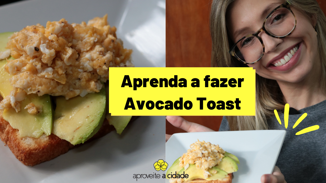 O melhor café da manhã! APRENDA A FAZER UMA AVOCADO TOAST SUPER FÁCIL | Aproveite a cidade